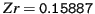 $ Zr=\mathtt{0.15887}$